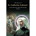 The Story of St. Catherine Labouré and the Miraculous Medal That Brought Miracles: The Apparitions, the Medal, and the Unseen Power of Marian Devotion - Paperback