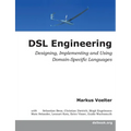 DSL Engineering: Designing, Implementing and Using Domain-Specific Languages - Paperback