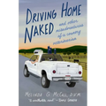 Driving Home Naked: And Other Misadventures of a Country Veterinarian - Paperback