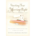 The Starting Your Marriage Right: What You Need to Know and Do in the Early Years to Make It Last a Lifetime - Paperback