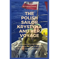 The Polish Sailor Krystyna and Her Voyage: The life and journey of the first woman to sail around the world in 401 days: Krystyna Chojnowska-Liskiewic - Paperback
