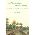 From Pioneering to Persevering: Family Farming in Indiana to 1880 - Paperback