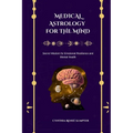 Medical Astrology for the Mind: Secret Wisdom for Emotional Resilience and Mental Health - Paperback