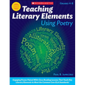 Teaching Literary Elements Using Poetry: Engaging Poems Paired with Close Reading Lessons That Teach Key Literary--And Help Students Meet Higher Stand - Paperback