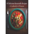 97 Delicious Ratatouille Recipes: A Cookbook for All Seasons - Paperback