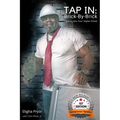 Tap In, Brick-By-Brick: Tapping Into Your Higher Power: A Memoir Chronicling Lessons From the Life & Journeys of Eligha L. Pryor, Jr. - Paperback