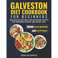 Galveston Diet Cookbook for Beginners: 1500 Days of Delicious and Nutritious Recipes for Hormonal Balance and Weight Loss Serena - Paperback