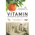Vitamin Discoveries and Disasters: History, Science, and Controversies - Hardcover