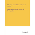 English Reprints the Last Fight of the Revenge at Sea - Paperback