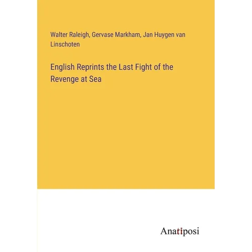 English Reprints the Last Fight of the Revenge at Sea - Paperback
