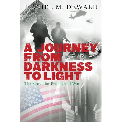 A Journey from Darkness to Light: The Search for Prisoners of War - Paperback
