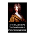 Nicholas Rowe - The Fair Penitent: "Is she not more than painting can express, Or youthful poets fancy when they love?" - Paperback