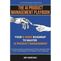 The AI Product Management Playbook: Your 8-Week Roadmap to Master AI Product Management: A Practical Guide to Mastering AI Product Management Skills, - Paperback