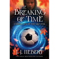 The Breaking of Time: Chronicles of the Arvynth - Paperback