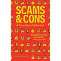 Scams and Cons: A True Crime Collection: Manipulative Masterminds, Serial Swindlers, and Crafty Con Artists (Including Anna Sorokin, Elizabeth Holmes, - Paperback