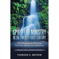 Spirit-Led Ministry in the Twenty-First Century Revised and Updated Edition: Spirit-Empowered Preaching, Teaching, Healing, and Leadership - Paperback
