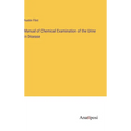 Manual of Chemical Examination of the Urine in Disease - Hardcover
