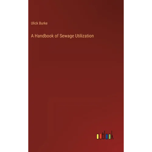A Handbook of Sewage Utilization - Hardcover