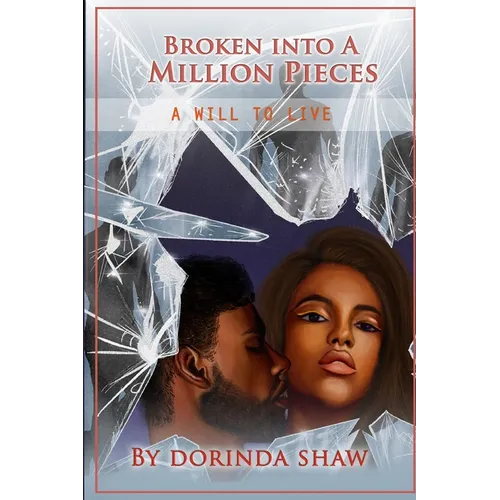 Broken Into a Million Pieces: A Will to Live - Paperback