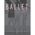 Ballet: From the First Plie to Mastery: An Eight-Year Course - Paperback