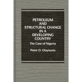 Petroleum and Structural Change in a Developing Country: The Case of Nigeria - Hardcover