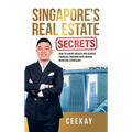 Singapore's Real Estate Secrets: How to Create Wealth & Achieve Financial Freedom with Proven Investing Strategies - Hardcover