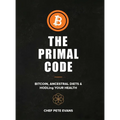 The Primal Code: Bitcoin, Ancestral Diets & HODLing Your Health - Hardcover