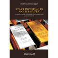 Start Investing in Gold & Silver: A modern guide to hedging your money with precious metals - Paperback
