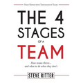 The 4 Stages of a Team: How teams thrive... and what to do when they don't - Paperback
