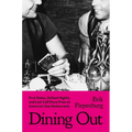 Dining Out: First Dates, Defiant Nights, and Last Call Disco Fries at America's Gay Restaurants - Hardcover