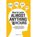 How to Learn Almost Anything in 48 Hours: The Skills You Need to Work Smarter, Study Faster, and Remember More! - Paperback