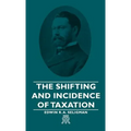 The Shifting and Incidence of Taxation - Hardcover