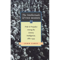 The Intellectuals and the Masses: Pride and Prejudice Among the Literary Intelligentsia, 1880-1939 - Paperback