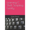 Learning C Shell Scripting Gently - Paperback