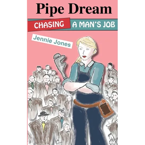 Pipe Dream: Chasing A Man's Job - Paperback