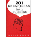 201 Great Ideas for Your Small Business - Paperback