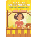 Ella the Entrepreneur: A Book about Money and Business - Paperback