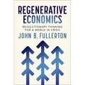 Regenerative Economics: Revolutionary Thinking for a World in Crisis - Paperback