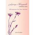 Living Alongside Chronic Pain: Affirmations for Your Journey - Paperback