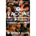 Vaccine: The Controversial Story of Medicine's Greatest Lifesaver - Paperback