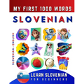 Learn Slovenian for Beginners, My First 1000 Words: Bilingual Slovenian - English Language Learning Book for Kids & Adults - Paperback