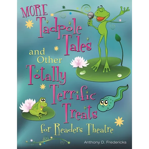 More Tadpole Tales and Other Totally Terrific Treats for Readers Theatre - Paperback