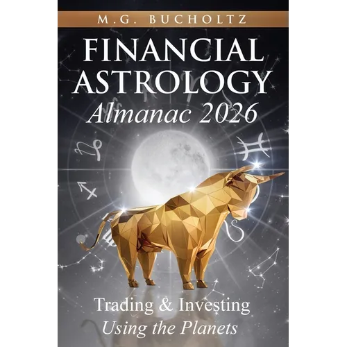 Financial Astrology Almanac 2026: Trading and Investing Using the Planets - Paperback