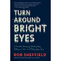 Turn Around Bright Eyes: A Karaoke Journey of Starting Over, Falling in Love, and Finding Your Voice - Paperback