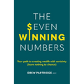 The Seven Winning Numbers: Your path to creating wealth with certainty (leave nothing to chance) - Paperback
