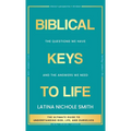 Biblical Keys to Life: The Questions We Have and the Answers We Need - Hardcover