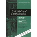 Federalists and Antifederalists: The Debate Over the Ratification of the Constitution - Paperback