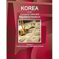 Korea South Company Laws and Regulations Handbook Volume 2 Practical Information, Regulations, Contacts - Paperback