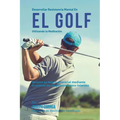 Desarrollar resistencia mental en el Golf utilizando la Meditacion: Alcance su mayor potencial mediante el control de sus pensamientos internos - Paperback