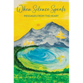 When Silence Speaks: Messages from the Heart - Paperback